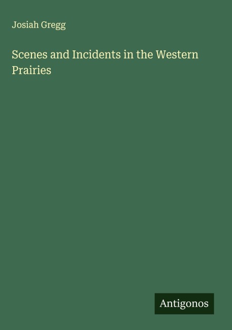 Scenes and Incidents in the Western Prairies