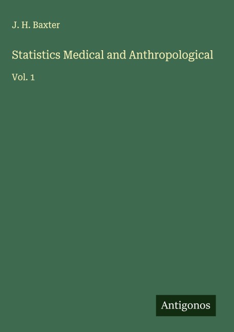 Statistics Medical and Anthropological: Vol. 1