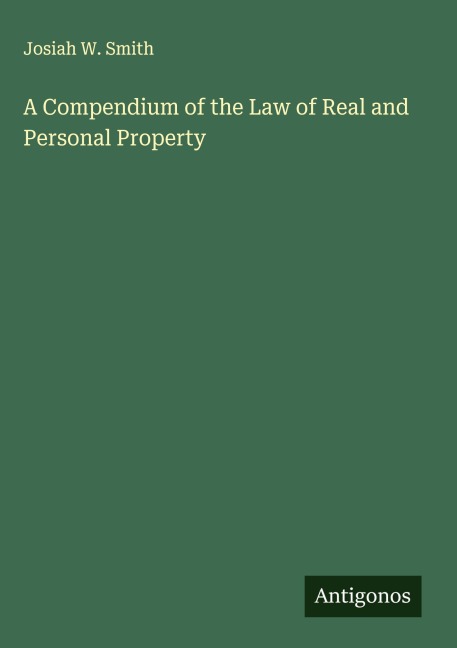 A Compendium of the Law of Real and Personal Property