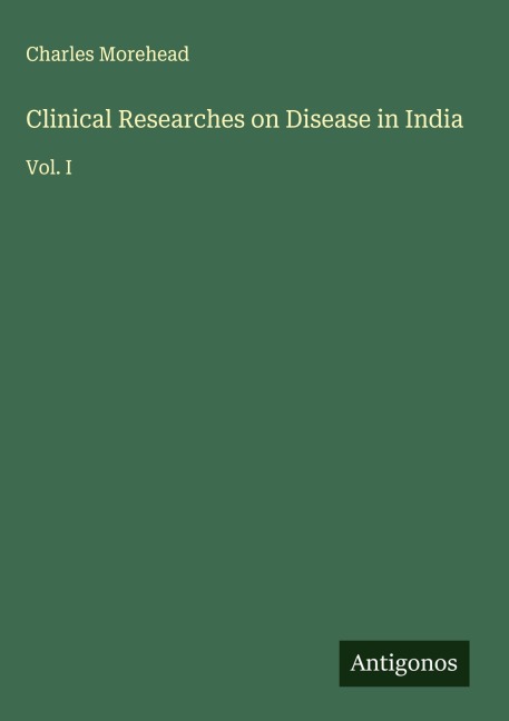 Clinical Researches on Disease in India: Vol. I