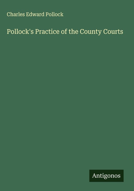 Pollocks Practice of the County Courts