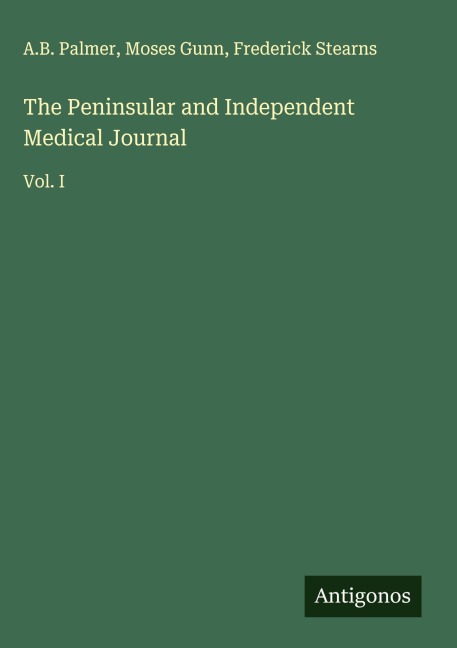 The Peninsular and Independent Medical Journal: Vol. I