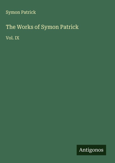 The Works of Symon Patrick: Vol. IX