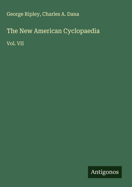 The New American Cyclopaedia: Vol. VII
