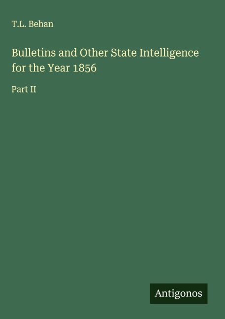 Bulletins and Other State Intelligence for the Year 1856: Part II