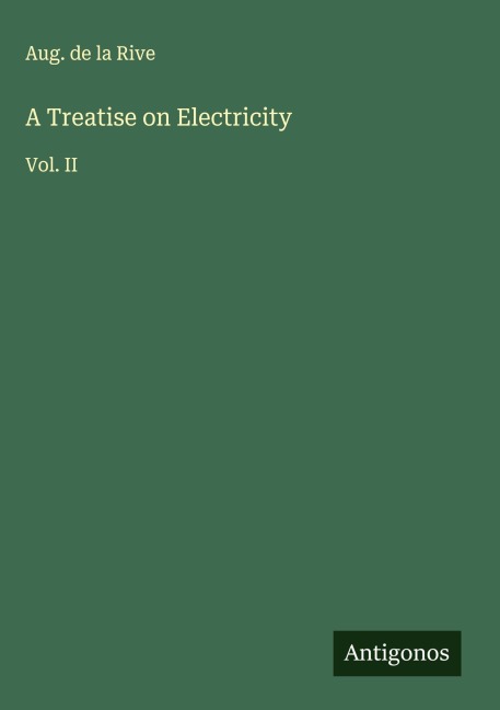 A Treatise on Electricity: Vol. II