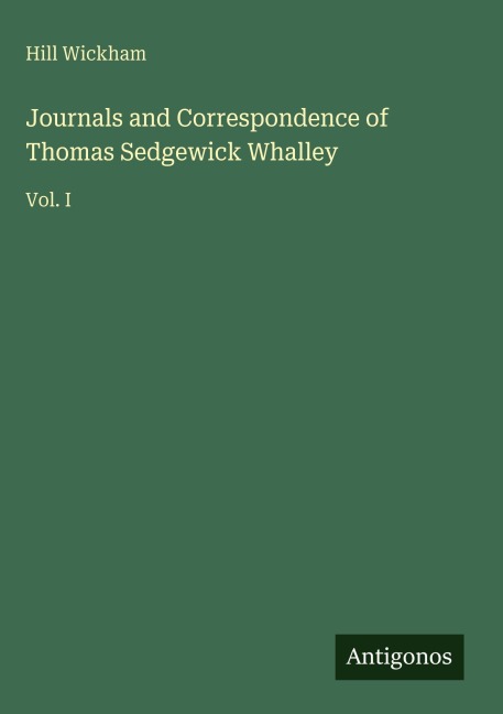 Journals and Correspondence of Thomas Sedgewick Whalley: Vol. I