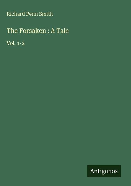 The Forsaken : A Tale: Vol. 1-2