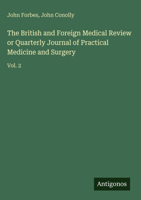 The British and Foreign Medical Review or Quarterly Journal of Practical Medicine and Surgery: Vol. 2