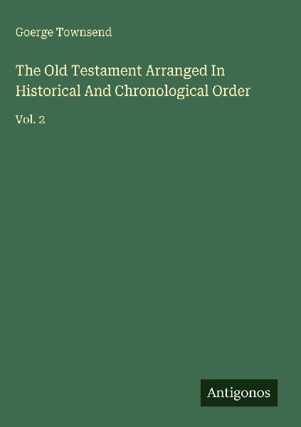 The Old Testament Arranged In Historical And Chronological Order: Vol. 2