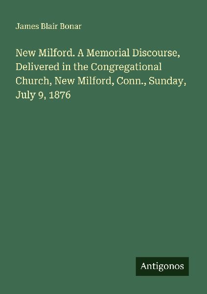 New Milford. A Memorial Discourse, Delivered in the Congregational Church, New Milford, Conn., Sunday, July 9, 1876