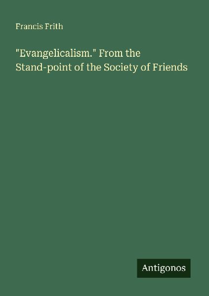 Evangelicalism. From the Stand-point of the Society of Friends