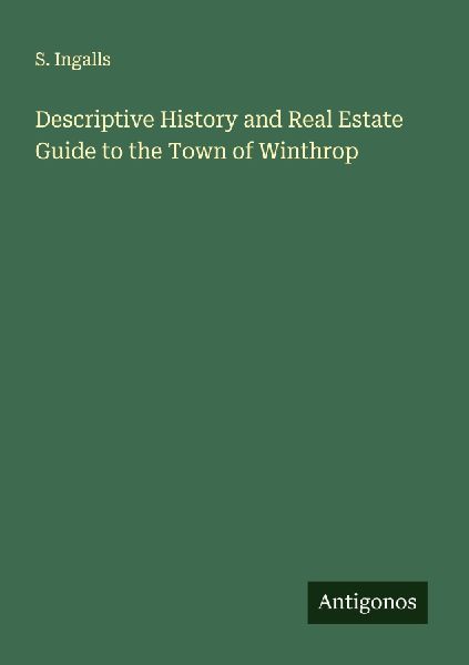 Descriptive History and Real Estate Guide to the Town of Winthrop