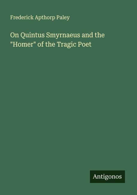 On Quintus Smyrnaeus and the Homer of the Tragic Poet