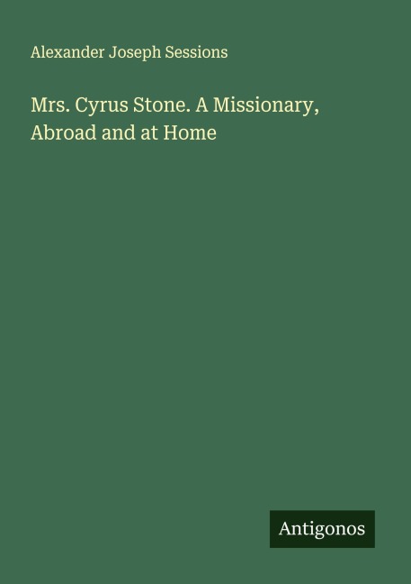 Mrs. Cyrus Stone. A Missionary, Abroad and at Home