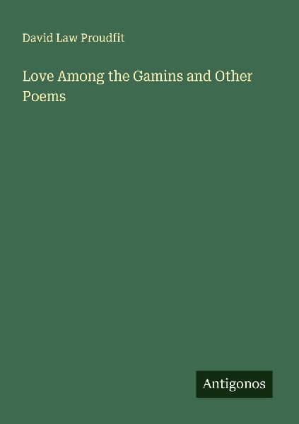 Love Among the Gamins and Other Poems