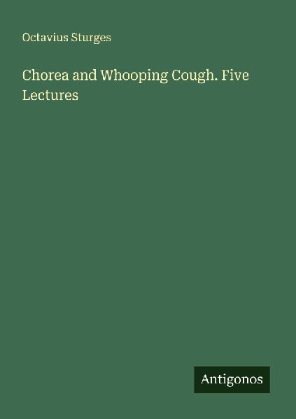 Chorea and Whooping Cough. Five Lectures