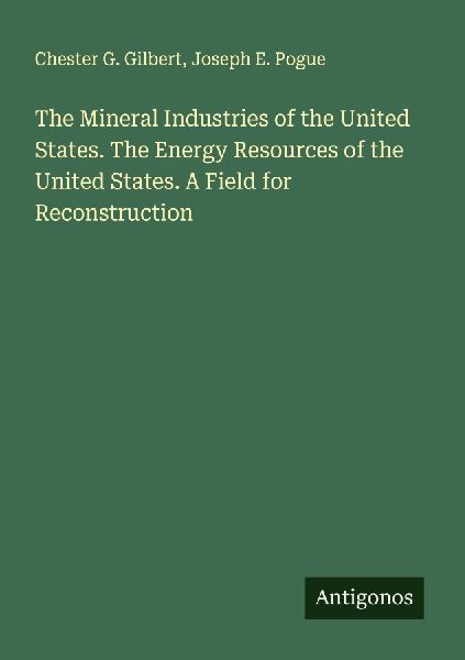 The Mineral Industries of the United States. The Energy Resources of the United States. A Field for Reconstruction