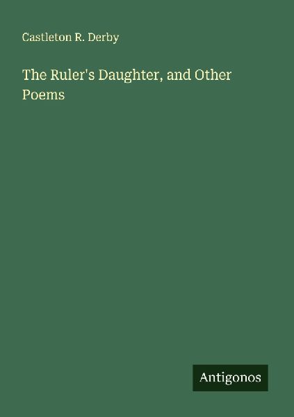 The Rulers Daughter, and Other Poems