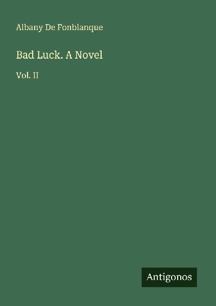 Bad Luck. A Novel: Vol. II