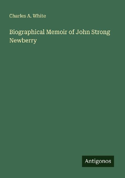 Biographical Memoir of John Strong Newberry