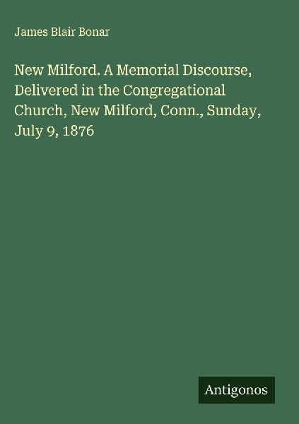 New Milford. A Memorial Discourse, Delivered in the Congregational Church, New Milford, Conn., Sunday, July 9, 1876