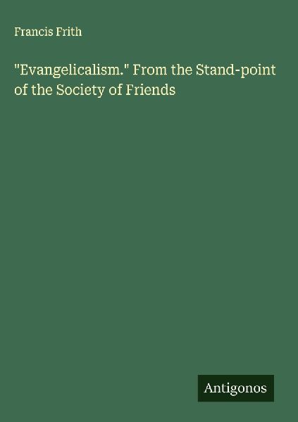 Evangelicalism. From the Stand-point of the Society of Friends
