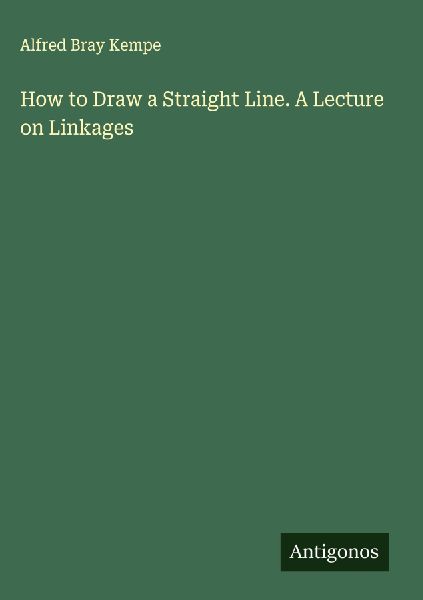 How to Draw a Straight Line. A Lecture on Linkages