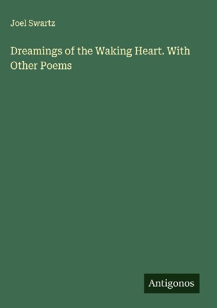 Dreamings of the Waking Heart. With Other Poems