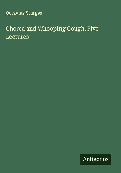Chorea and Whooping Cough. Five Lectures