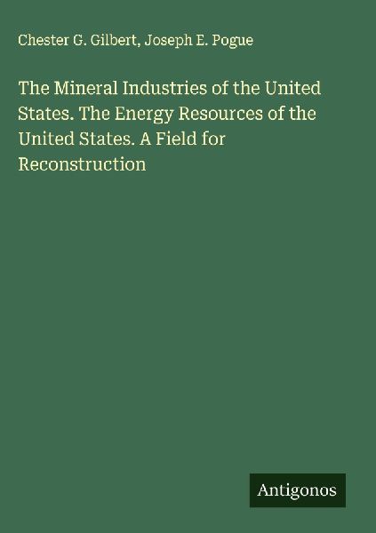 The Mineral Industries of the United States. The Energy Resources of the United States. A Field for Reconstruction
