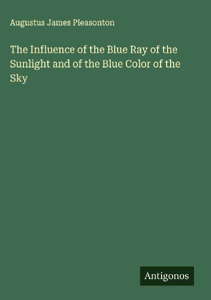 The Influence of the Blue Ray of the Sunlight and of the Blue Color of the Sky
