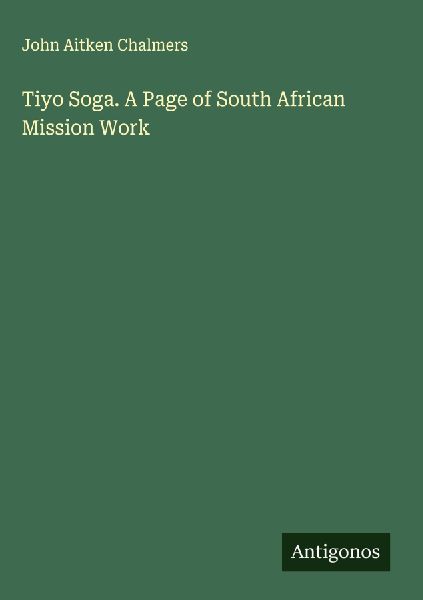 Tiyo Soga. A Page of South African Mission Work