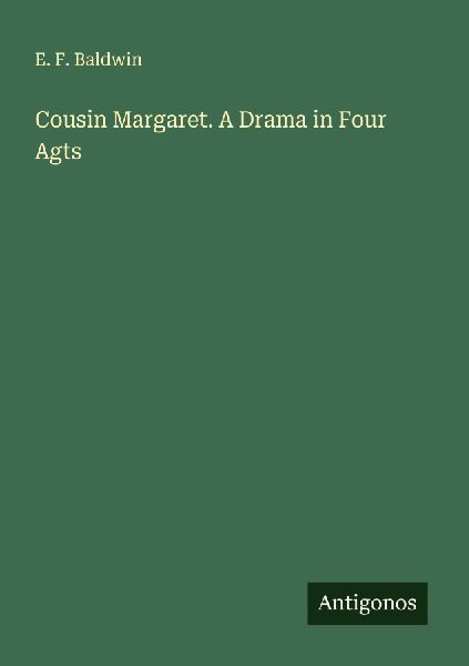 Cousin Margaret. A Drama in Four Agts