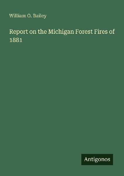 Report on the Michigan Forest Fires of 1881