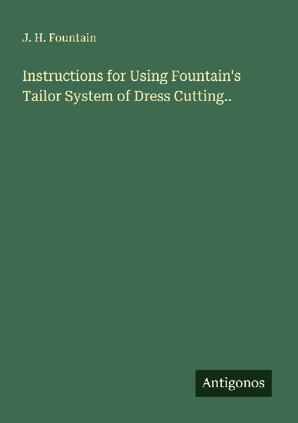 Instructions for Using Fountains Tailor System of Dress Cutting..