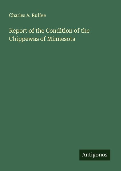 Report of the Condition of the Chippewas of Minnesota