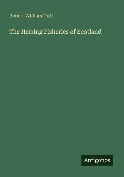 The Herring Fisheries of Scotland