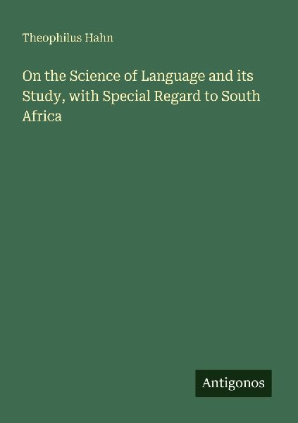 On the Science of Language and its Study, with Special Regard to South Africa