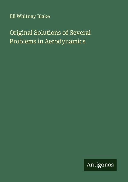 Original Solutions of Several Problems in Aerodynamics