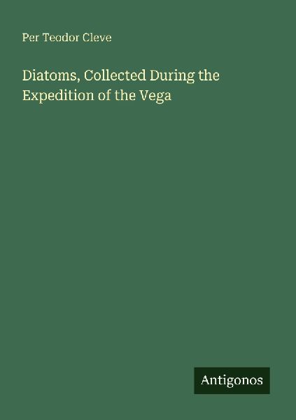 Diatoms, Collected During the Expedition of the Vega