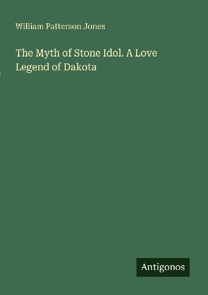 The Myth of Stone Idol. A Love Legend of Dakota