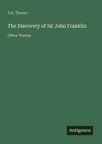 The Discovery of Sir John Franklin: Other Poems