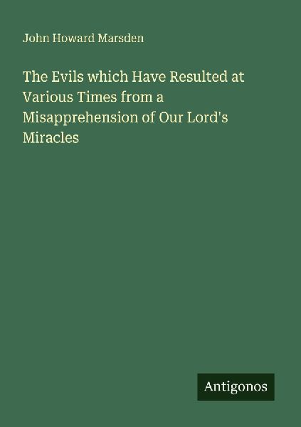 The Evils which Have Resulted at Various Times from a Misapprehension of Our Lords Miracles