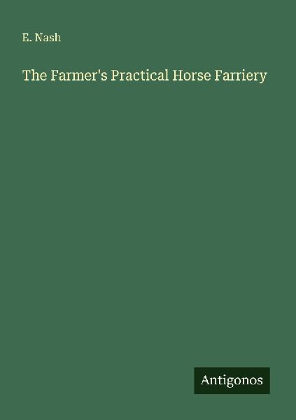 The Farmers Practical Horse Farriery