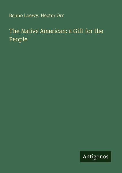 The Native American: a Gift for the People