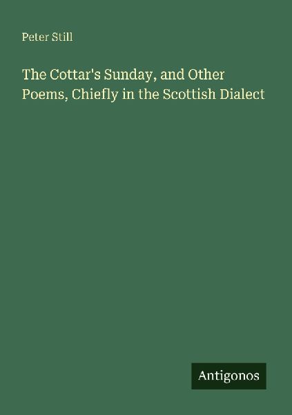 The Cottars Sunday, and Other Poems, Chiefly in the Scottish Dialect