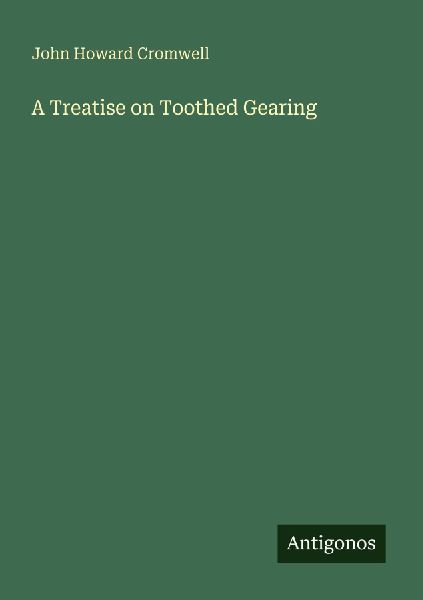 A Treatise on Toothed Gearing