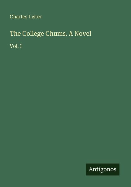 The College Chums. A Novel: Vol. I