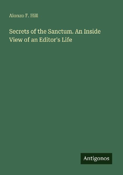 Secrets of the Sanctum. An Inside View of an Editors Life